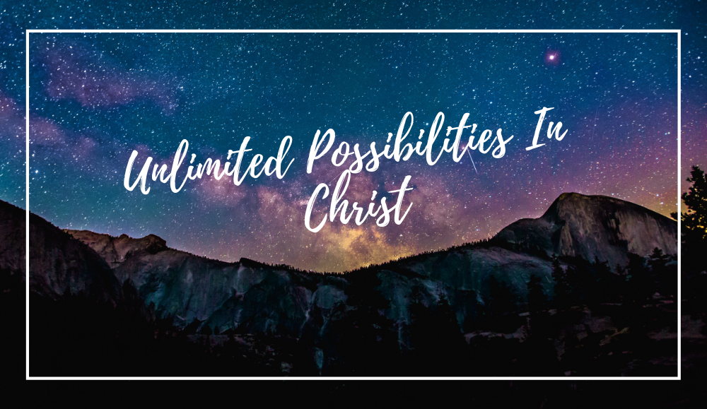 Unlimited Possibilities In Christ Part 2