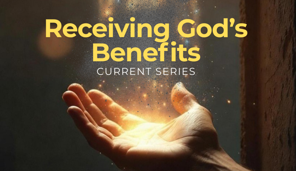 Receiving God\'s Benefits Part 1